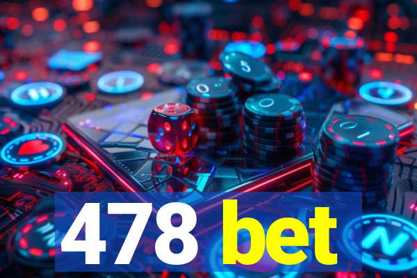 478 bet